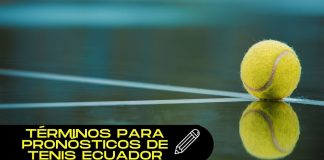 Términos para pronósticos de tenis Ecuador