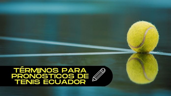 Términos para pronósticos de tenis Ecuador