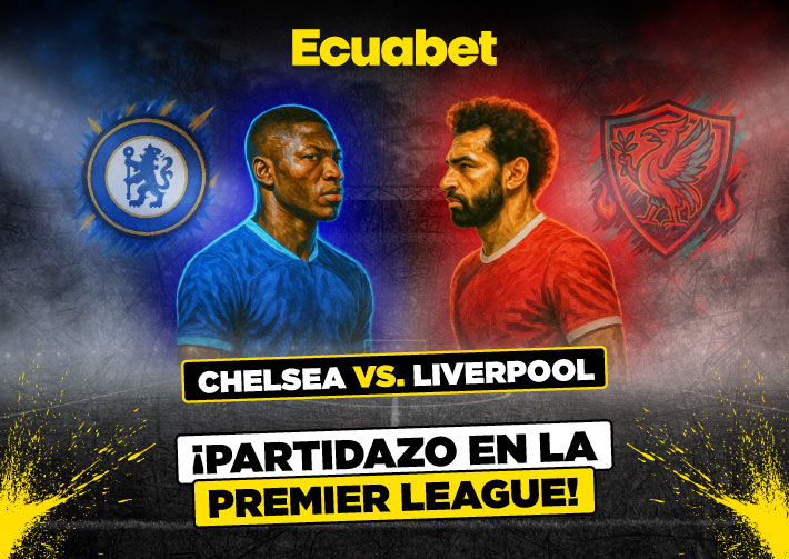 Pronóstico del partido Chelsea vs Liverpool con las mejores cuotas y mercados de Ecuador en Ecuabet. ¡Ingresa ya!