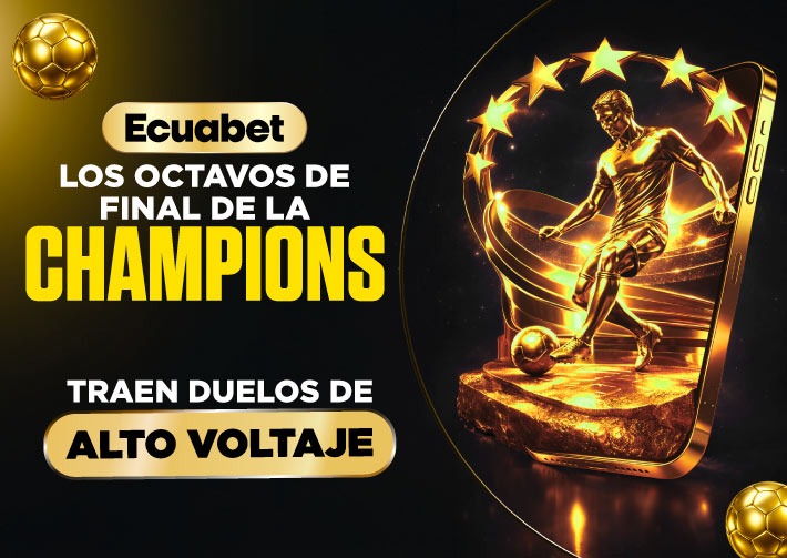Vive los octavos de final de la Champions League, con pronósticos y análisis, en tu casa de apuestas deportivas favorita, Ecuabet.