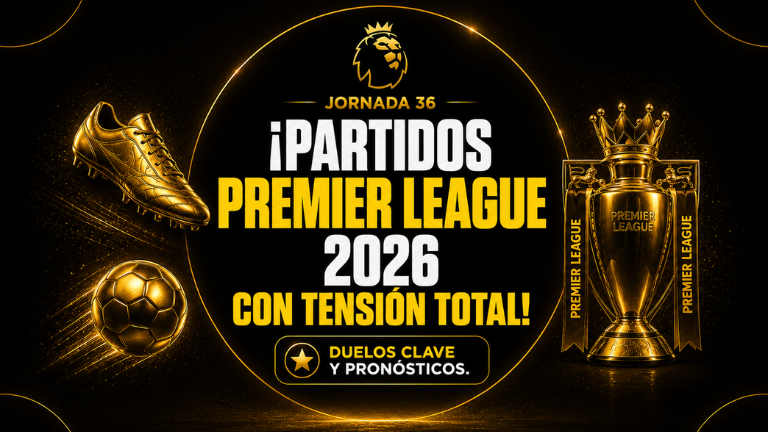 Partidos Premier Legue 2026: jornada y pronósticos