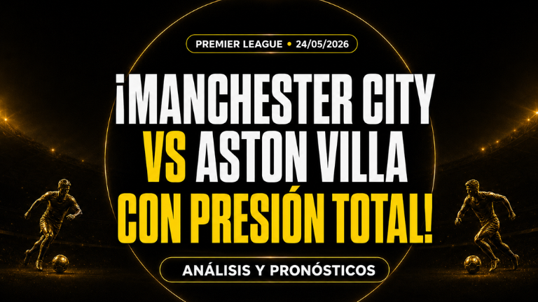 ¡Manchester City vs Aston Villa con presión total! Análisis y pronósticos