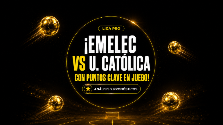 Emelec vs U Catolica en el estadio George Capwell por la LigaPro Ecuabet, con análisis de tabla, bajas y pronósticos de fútbol Ecuador.